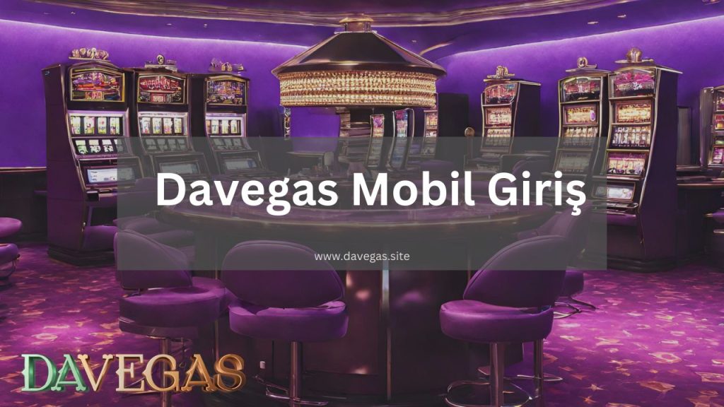 davegas mobil giriş